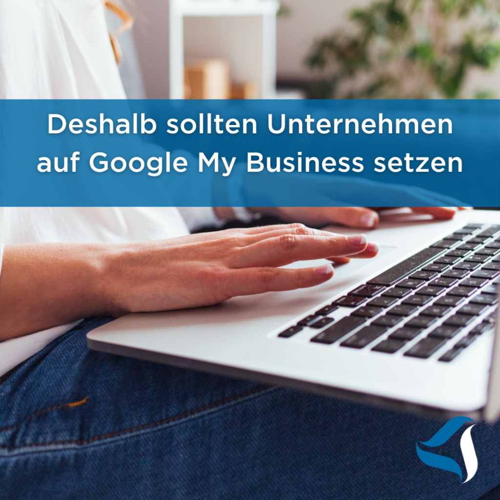 Deshalb sollten Unternehmen auf Google My Business setzen 1 Online-Marketing Agentur Cloppenburg Niedersachsen Deshalb sollten Unternehmen auf Google My Business setzen